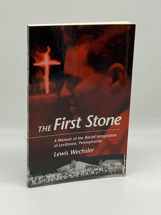 The First Stone A Memoir of the Racial Integration of Levittown, Pennsylvania