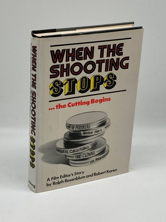 When the Shooting Stops.The Cutting Begins A Film Editor's Story