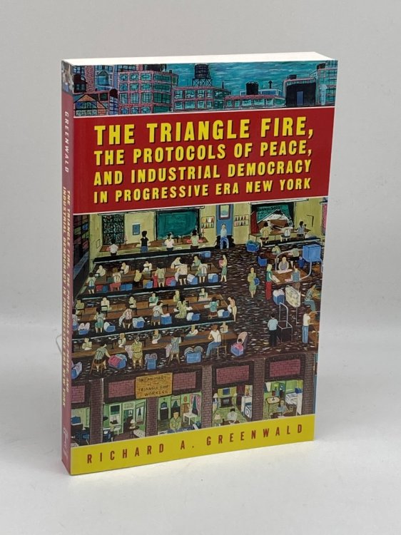 Image for The Triangle Fire, Protocols of Peace And Industrial Democracy in Progressive The Triangle Fire, Protocols of Peace And Industrial Democracy in Progressive