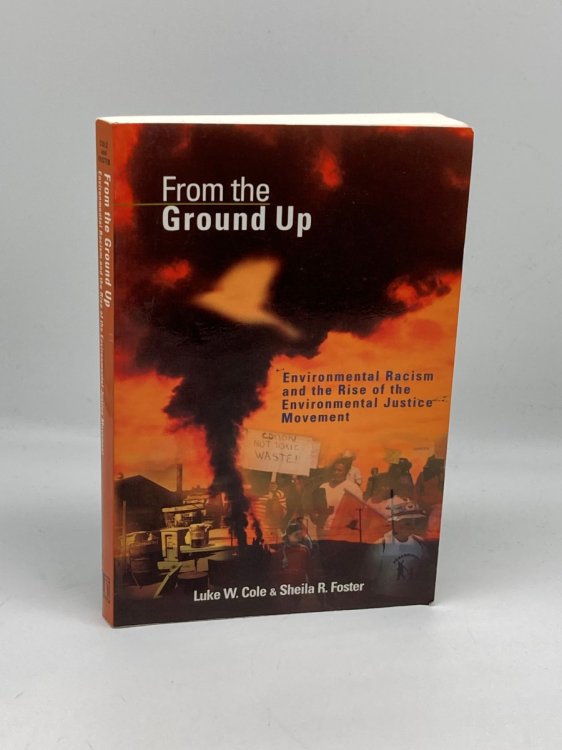 Image for From the Ground Up Environmental Racism and the Rise of the Environmental Justice Movement From the Ground Up Environmental Racism and the Rise of the Environmental Justice Movement