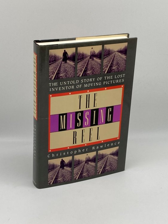 The Missing Reel The Untold Story of the Lost Inventor of Moving Pictures