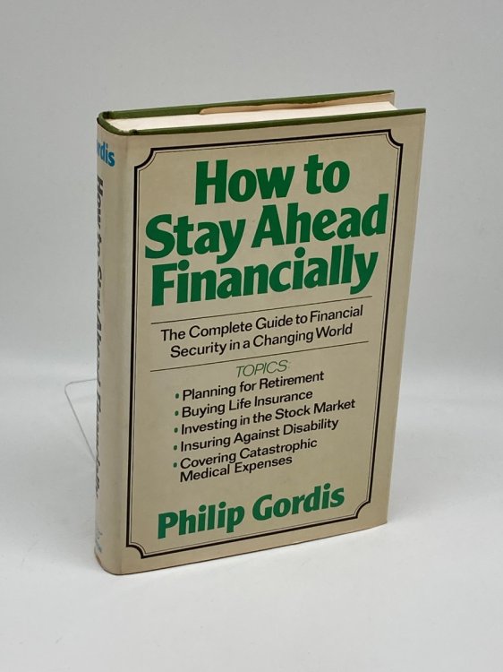 How to Stay Ahead Financially The Complete Guide to Financial Security in a Changing World