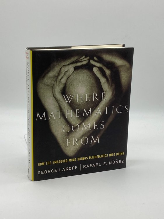 Where Mathematics Comes From How the Embodied Mind Brings Mathematics Into Being