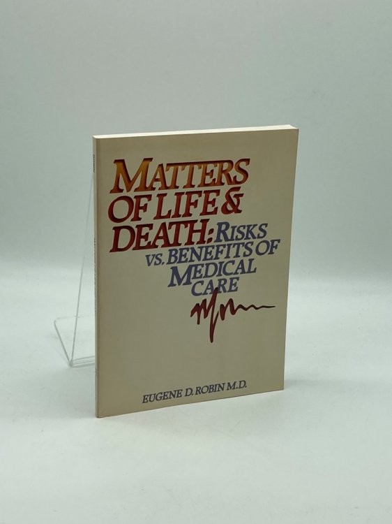Matters of Life and Death Risks Vs. Benefits of Medical Care