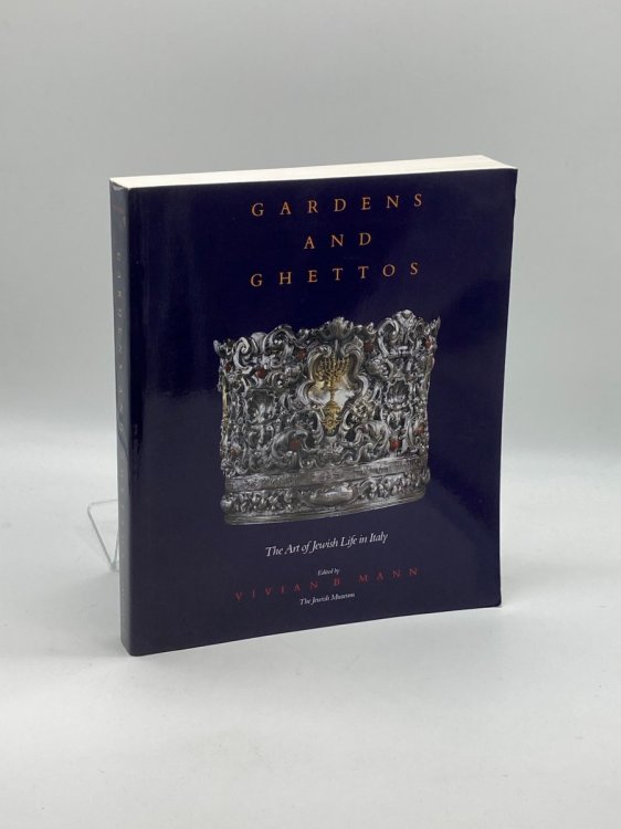 Gardens and Ghettos The Art of Jewish Life in Italy