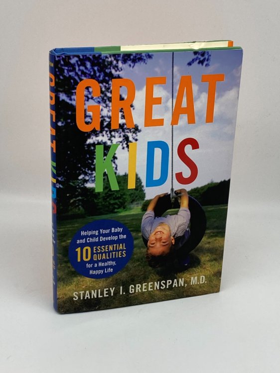 Great Kids Helping Your Baby and Child Develop the Ten Essential Qualities for a Healthy, Happy Life
