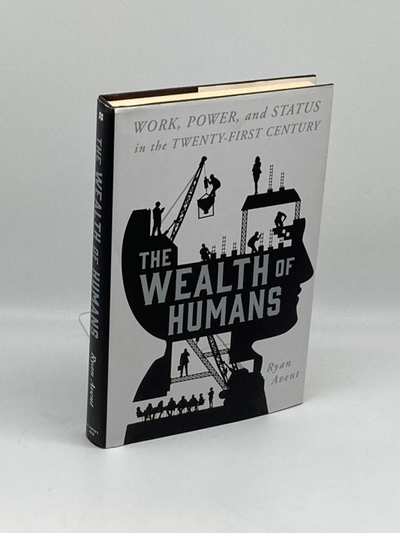 The Wealth of Humans Work, Power, and Status in the Twenty-First Century