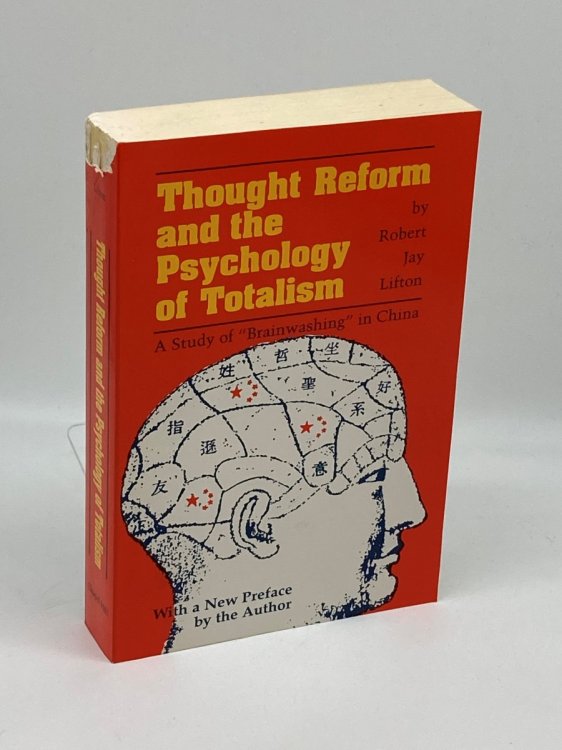 Thought Reform and the Psychology of Totalism A Study of 'Brainwashing' in China