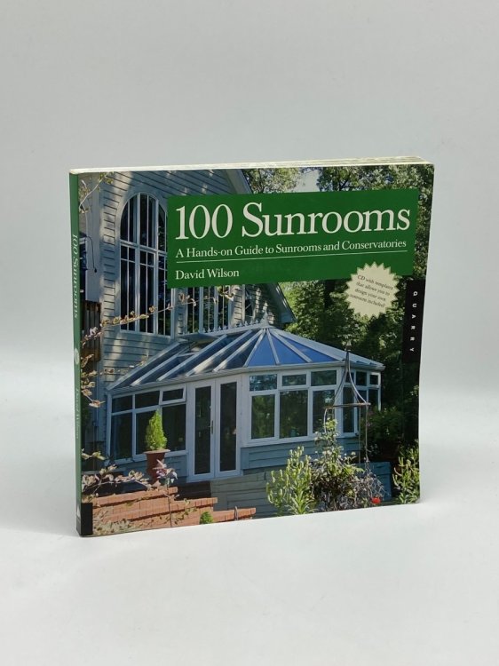 100 Sunrooms A Hands-On Design Guide and Sourcebook