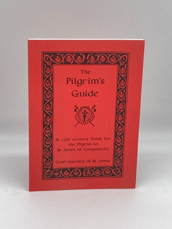 Pilgrim's Guide 12Th Century Guide for the Pilgrim to St. James of Compostella