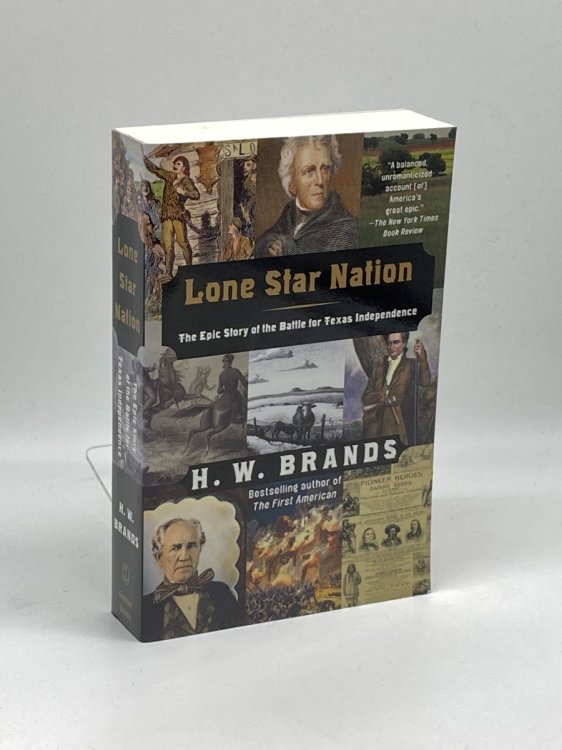 Lone Star Nation The Epic Story of the Battle for Texas Independence