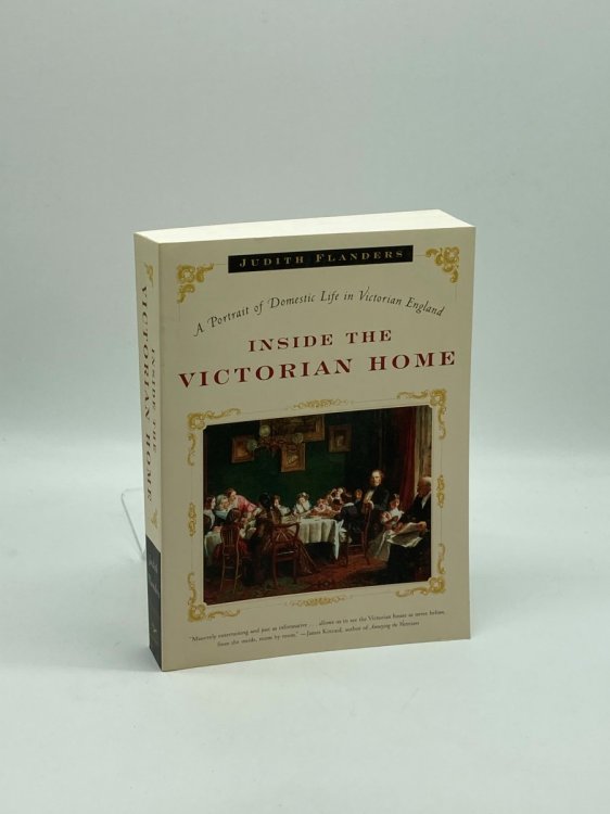 Inside the Victorian Home A Portrait of Domestic Life in Victorian England