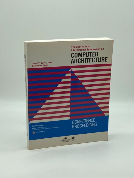 Image for The 25Th Annual International Symposium on Computer Architecutre June 27-July 1, 1998 Barcelona, Spain The 25Th Annual International Symposium on Computer Architecutre June 27-July 1, 1998 Barcelona, Spain