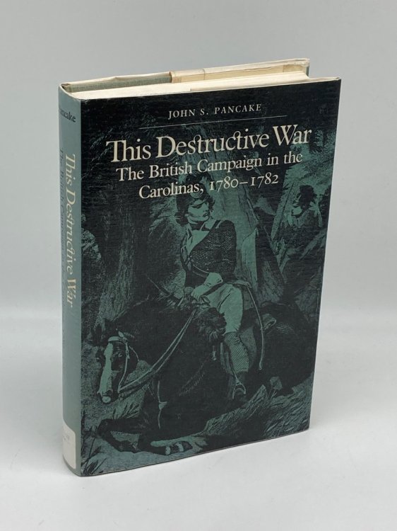 This Destructive War The British Campaign in the Carolinas, 1780-1782