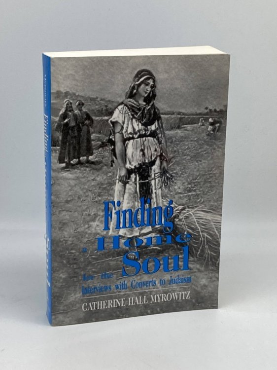 Finding a Home for the Soul Interviews with Converts to Judaism
