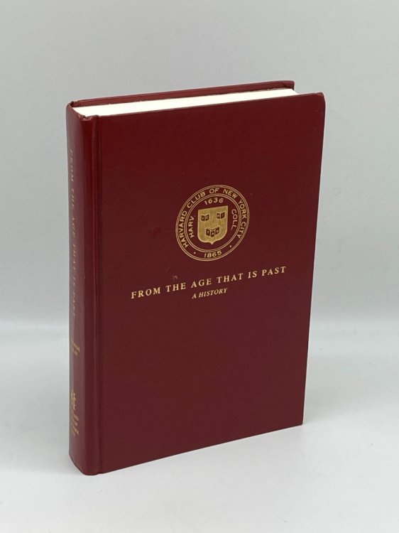 Image for From the Age That is Past Harvard Club of New York City, a History From the Age That is Past Harvard Club of New York City, a History