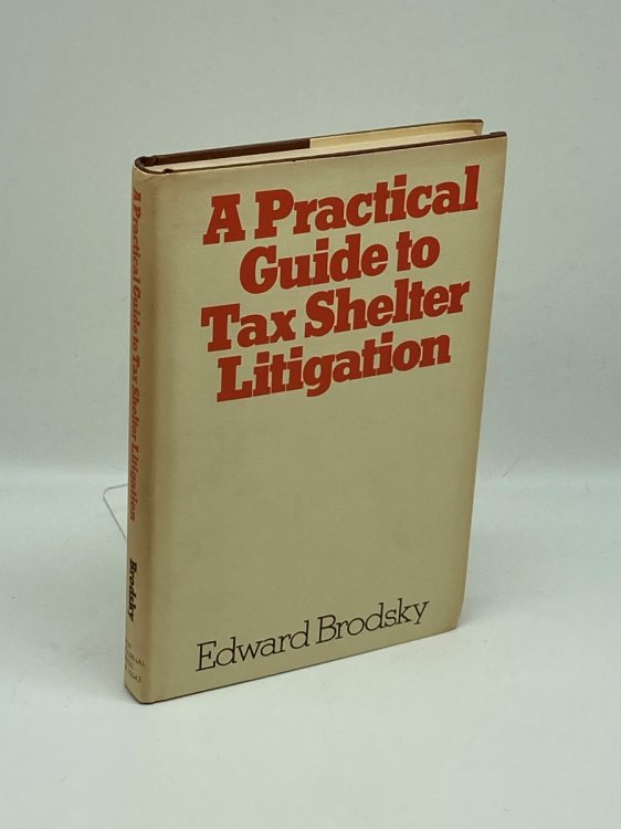 Image for A Practical Guide to Tax Shelter Litigation A Practical Guide to Tax Shelter Litigation