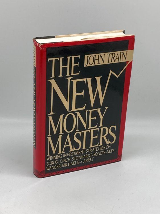The New Money Masters Winning Investment Strategies of Soros, Lynch, Steinhardt, Rogers, Neff, Wanger, Michaelis, Carret