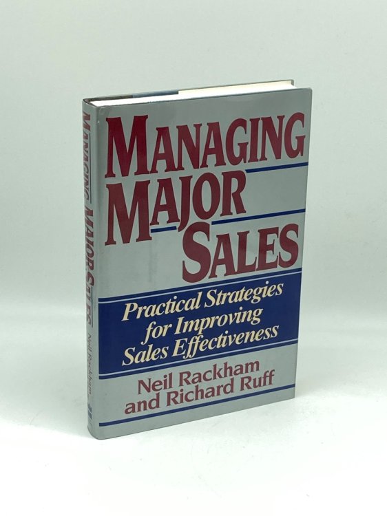 Managing Major Sales Practical Strategies for Improving Sales Effectiveness