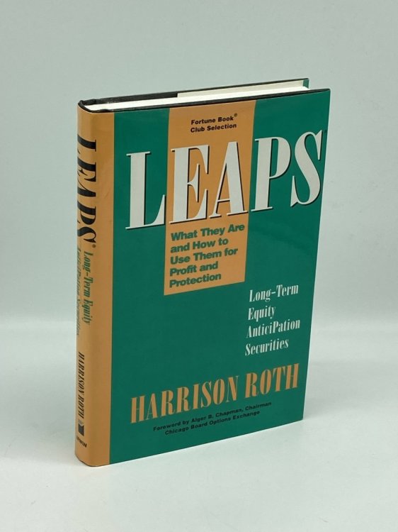 LEAPS Long-Term Equity Anticipation Securites: What They Are and How to Use Them for Profit and Protection