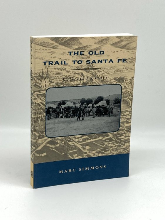 The Old Trail to Santa Fe Collected Essays