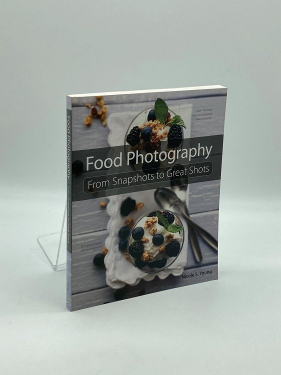 Food Photography From Snapshots to Great Shots