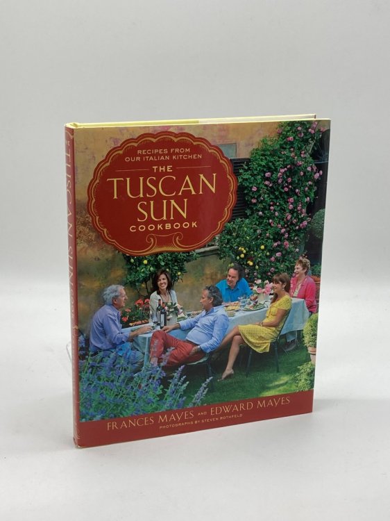 The Tuscan Sun Cookbook Recipes from Our Italian Kitchen