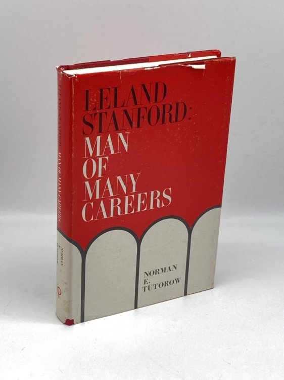 Leland Stanford Man of Many Careers