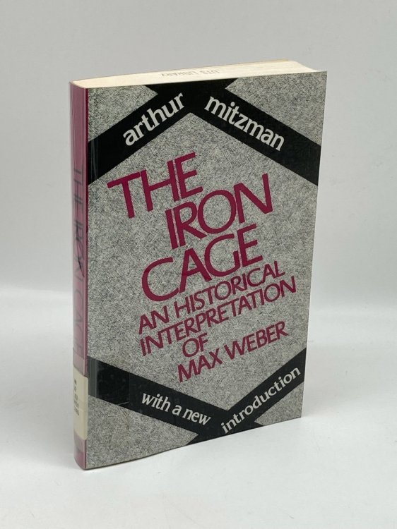 The Iron Cage Historical Interpretation of Max Weber