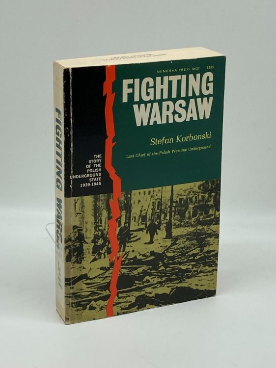 Fighting Warsaw; The Story of the Polish Underground State, 1939-1945