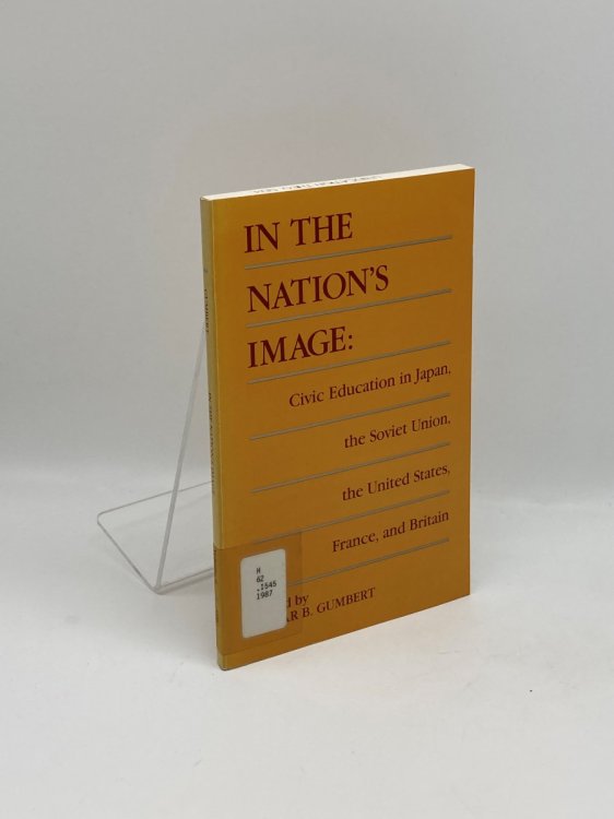 In the Nation's Image Civic Education in Japan, the Soviet Union, the United States, France, and Britain