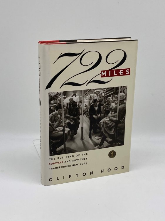 722 Miles The Building of the Subways and How They Transformed New York