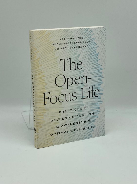 The Open-Focus Life Practices to Develop Attention and Awareness for Optimal Well-Being