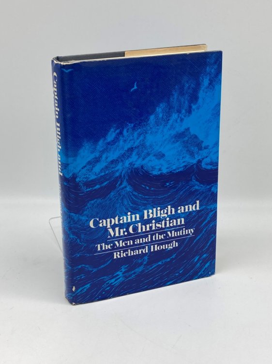 Captain Bligh & Mr. Christian The Men and the Mutiny
