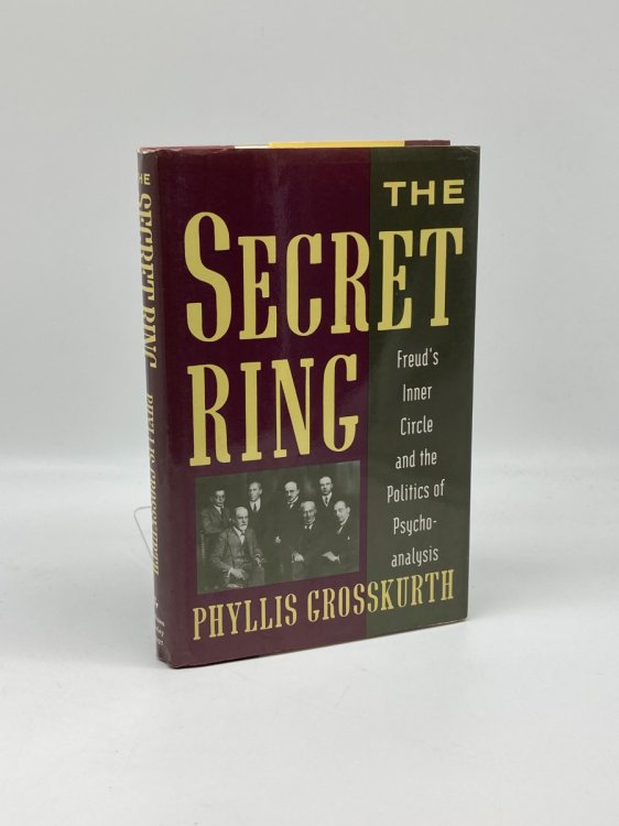 The Secret Ring Freud's Inner Circle and the Politics of Psychoanalysishardcover