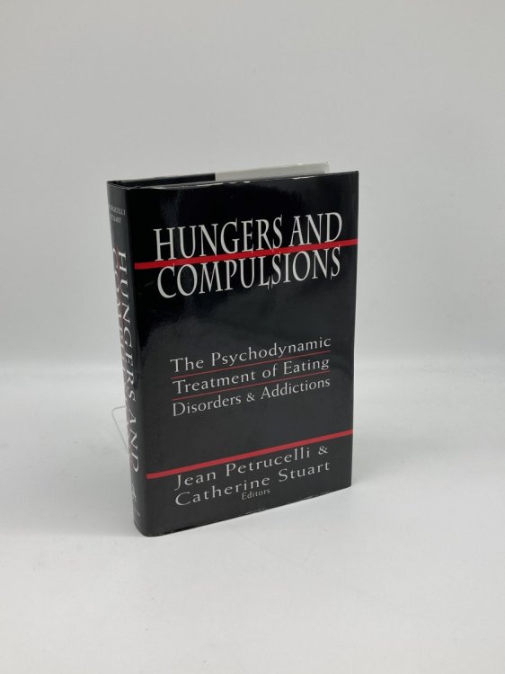 Hungers and Compulsions The Psychodynamic Treatment of Eating Disorders and Addictions