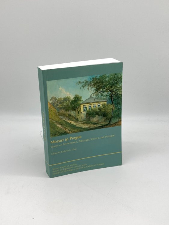 Mozart in Prague Essays on Performance, Patronage, Sources, and Reception