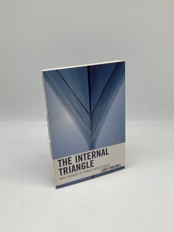 The Internal Triangle New Theories of Female Development