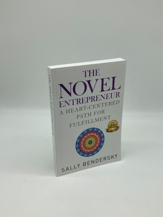 The Novel Entrepreneur A Heart-Centered Path for Fulfillment