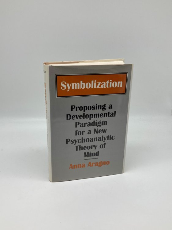 Symbolization Proposing a Developmental Paradigm for a New Psychoanalytic Theory of Mind
