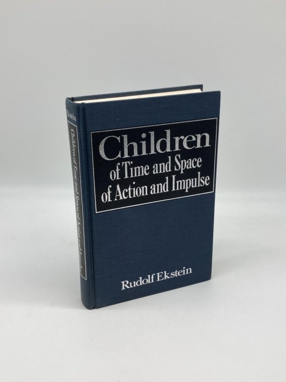 Children of Time and Space, of Action and Impulse