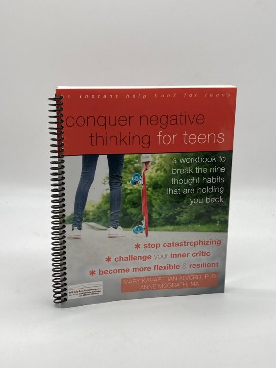 Conquer Negative Thinking for Teens A Workbook to Break the Nine Thought Habits That Are Holding You Back