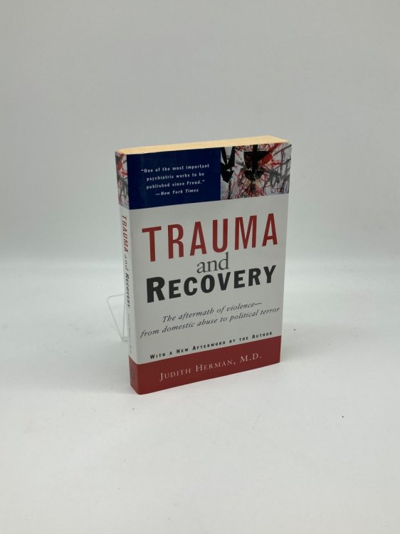 Trauma and Recovery The Aftermath of Violence--From Domestic Abuse to Political Terror
