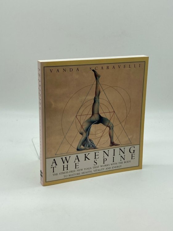Awakening the Spine The Stress-Free New Yoga That Works with the Body to Restore Health, Vitality and Energy