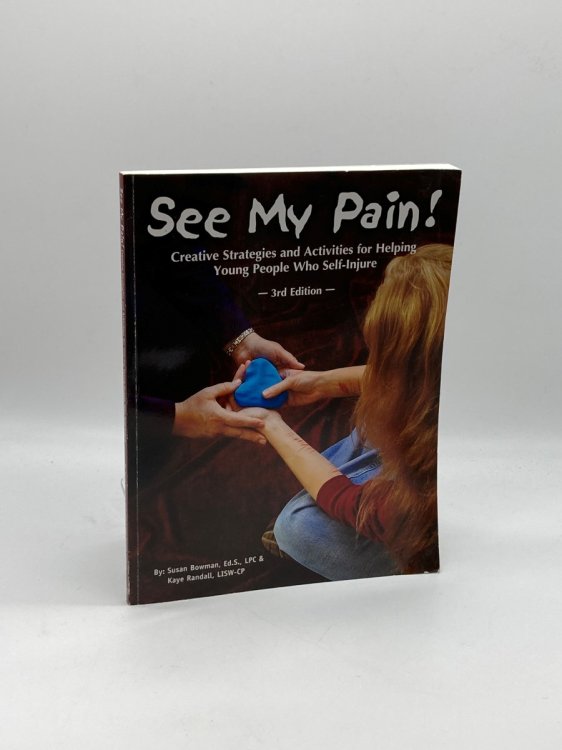 See My Pain! Creative Strategies and Activities for Helping Young People Who Self-Injure
