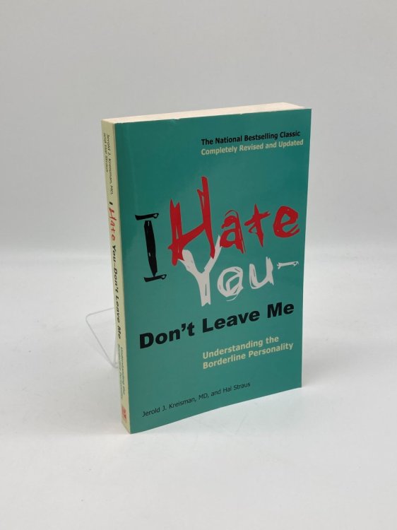 I Hate You--Don't Leave Me Understanding the Borderline Personality