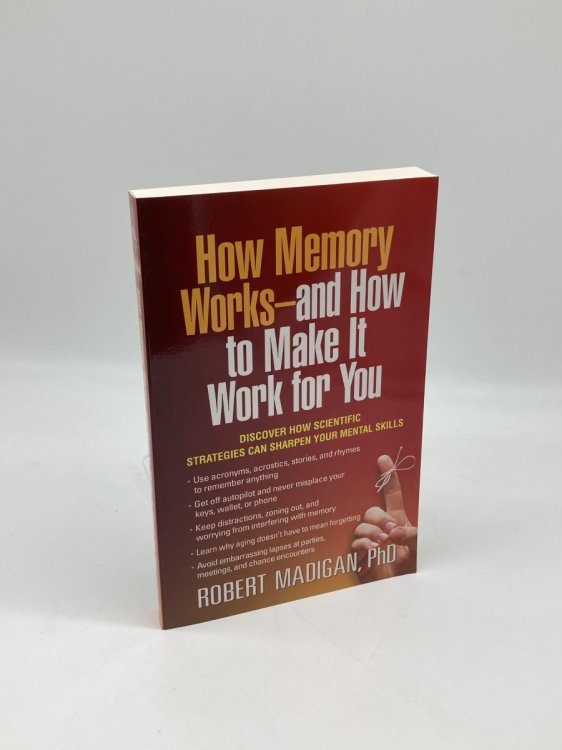 How Memory Works--And How to Make it Work for You