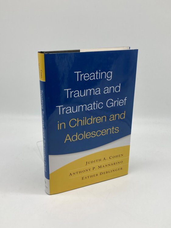 Treating Trauma and Traumatic Grief in Children and Adolescents, First Edition