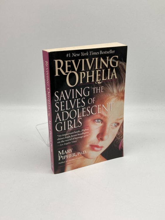 Reviving Ophelia Saving the Selves of Adolescent Girls