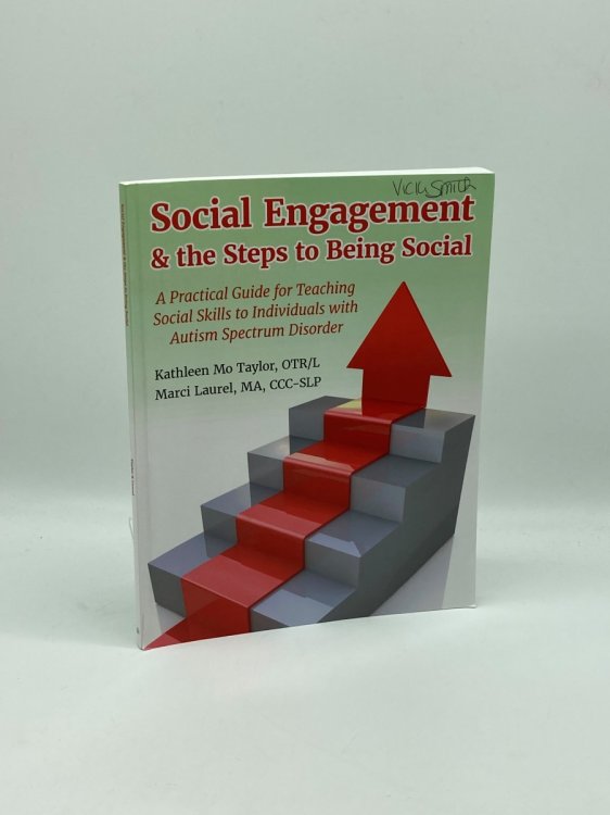 Social Engagement & the Steps to Being Social A Practical Guide for Teaching Social Skills to Individuals with Autism Spectrum Disorder